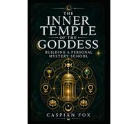 The Inner Temple of the Goddess: Building a Personal Mystery School (THE WICCAN GREAT WORK SERIES)