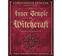 The Inner Temple of Witchcraft: Magick, Meditation and Psychic Development: 1 (Christopher Penczak's Temple of Witchcraft Series)