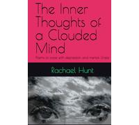 The Inner Thoughts of a Clouded Mind: Poems to cope with depression and mental illness