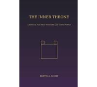 The Inner Throne: A manual for self-mastery and quiet power