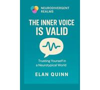 The Inner Voice is Valid: Trusting Yourself in a Neurotypical World (Neurodivergent Realms)
