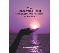 The Inner Voice Reset: Changing The Way You Speak To Yourself (The Self Evolution Project)