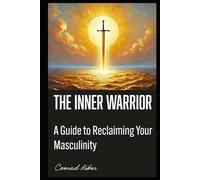 The Inner Warrior: A Guide to Reclaiming Your Masculinity (Redpilled Wisdom (satire))