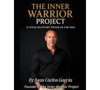 The Inner Warrior Project: 12 week recovery program foe men