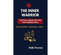 The Inner Warrior: Tactical Discipline for the Modern Soul