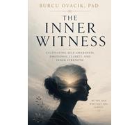 THE INNER WITNESS: Cultivating Self-Awareness, Emotional Clarity, and Inner Strength