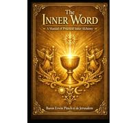 The Inner Word: A Manual for Practical Inner Alchemy