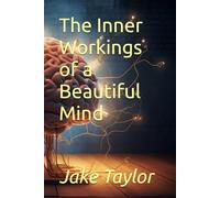 The Inner Workings of a Beautiful Mind (Who Am I?)