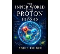 THE INNER WORLD OF THE PROTON AND BEYOND