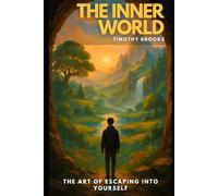 The Inner World: The Art of Escaping Into Your-self