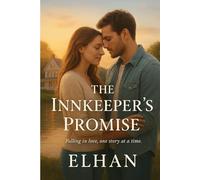 The Innkeeper’s Promise: A Small Town Romance About Love, Home, and Second Chances