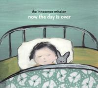 The Innocence Mission - Now The Day is Over [Import]