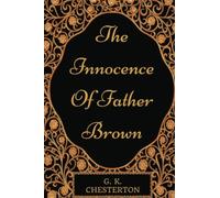 The Innocence Of Father Brown: By G. K. Chesterton - Illustrated