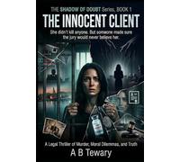THE INNOCENT CLIENT: A Legal Thriller of Murder, Moral Dilemmas, and Truth (THE SHADOW OF DOUBT)