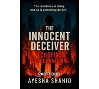 The Innocent Deceiver-Part Four: Echofire: The Reawakening