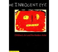 The Innocent Eye: Children's Art and the Modern Artist