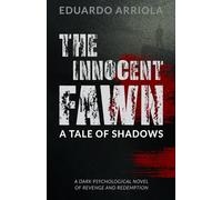The Innocent Fawn: A Tale of Shadows: A Psychological Thriller of Revenge, Secrets & Moral Darkness