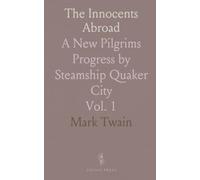 The Innocents Abroad: A New Pilgrims Progress by Steamship Quaker City