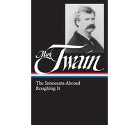 The Innocents Abroad (Library of America) [Idioma Inglés]: The Innocents Abroad, Roughing It (LOA #21): 6 (Library of America Mark Twain Edition)
