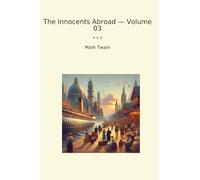 The Innocents Abroad - Volume 03 (Classic Books)