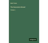 The Innocents Abroad: Volume 1