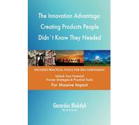 The Innovation Advantage: Creating Products People Didn`t Know They Needed