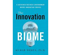 The Innovation Biome: A Sustained Business Environment Where Innovation Thrives