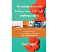 The Innovation Ecosystem: Building Cultures That Create Breakthrough Ideas