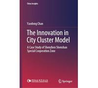 The Innovation in City Cluster Model: A Case Study of Shenzhen Shenshan Special Cooperation Zone (China Insights)