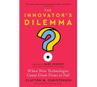The Innovator's Dilemma: When New Technologies Cause Great Firms to Fail