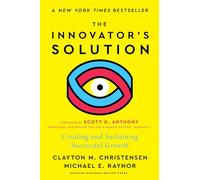 The Innovator's Solution: Creating and Sustaining Successful Growth