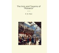The Inns and Taverns of "Pickwick" (Classic Books)