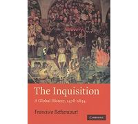 The Inquisition: A Global History 1478-1834 (Past and Present Publications)