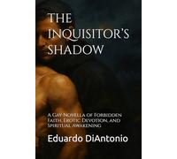 THE INQUISITOR’S SHADOW: A Gay Novella of Forbidden Faith, Erotic Devotion, and Spiritual Awakening