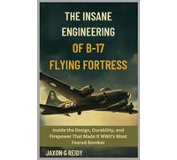 The Insane Engineering of the B-17 Flying Fortress: Inside the Design, Durability, and Firepower That Made It WWII’s Most Feared Bomber (Edge of Flight Chronicles)