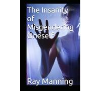 The Insanity of Misgendering Oneself (The Insanity Series)