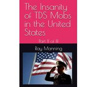 The Insanity of TDS Mobs in the United States: Part II of III (The Insanity Series)