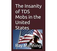 The Insanity of TDS Mobs in the United States (The Insanity Series)