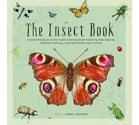The Insect Book - Create Your Own Insect Encyclopedia: A Scientifically Accurate Insect Coloring Book Featuring Real Species, Detailed Anatomy, and ... (Natural History Coloring Encyclopedia)