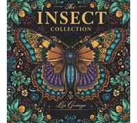 The Insect Collection: Stress-Relieving Designs for Adults: Intricate Butterflies, Bees, Beetles & More to Color and Relax