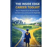 The Inside Edge Career Toolkit: How to Stand Out in the Job Search, Get Interviews, and Land the Right Role - From a Recruiter on the Inside of Hiring