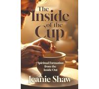 The Inside of the Cup: Spiritual Formation from the Inside Out