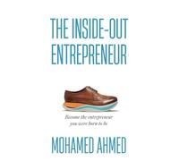 The Inside-Out Entrepreneur: Become the entrepreneur you were born to be