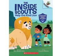 The Inside Scouts: Help the Kind Lion (Scholastic Acorn: Inside Scouts, 1)