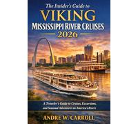 The Insider’s Guide to Viking Mississippi River Cruises 2026: A Traveler’s Guide to Cruises, Excursions, and Seasonal Adventures on America’s Rivers