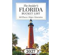 The Insider's Florida Bucket List: Local Tips for Epic 160 Adventures Spanning Gulf Coast Shores, Everglades Trails & Off the Beaten Path Spots [Includes Interactive Map]