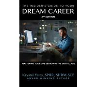 The Insider's Guide to Your Dream Career, 2nd Edition: Mastering Your Job Search in the Digital Age