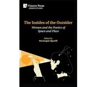 The Insides of the Outsider: Women and the Poetics of Space and Place (Women's Studies)