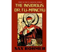 The Insidious Dr. Fu Manchu: Sax Rohmer’s Thrilling Tale of Mystery and Intrigue, HARDCOVER Classic 1913 Detective Novel