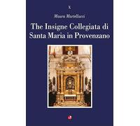 The Insigne Collegiata di Santa Maria in Provenzano. Ediz. a colori (Alla scoperta della bellezza)